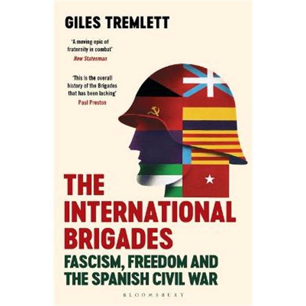 The International Brigades: Fascism, Freedom and the Spanish Civil War (Paperback) - Giles Tremlett